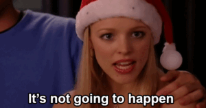 mean girls not going to happen